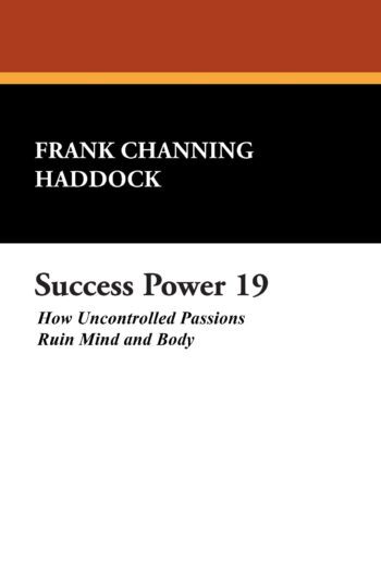 Success Power 19: How Uncontrolled Passions Ruin Mind and Body