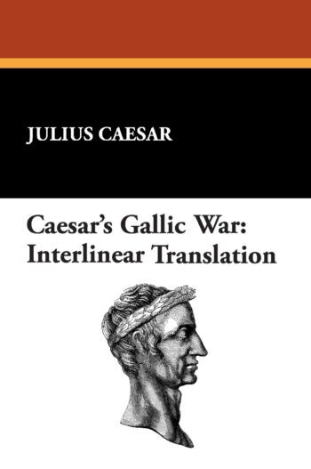 Caesar's Gallic War: Interlinear Translation