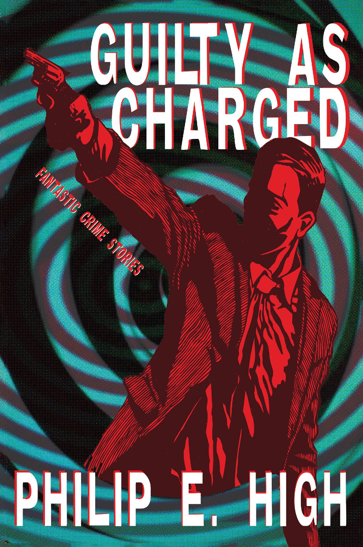 Guilty as Charged: Fantastic Crime Stories