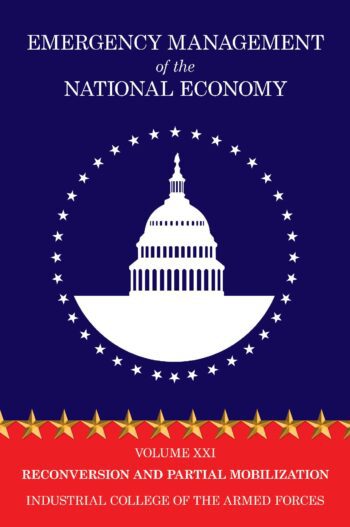 Emergency Management of the National Economy: Volume XXI: Reconversion and Partial Mobilization