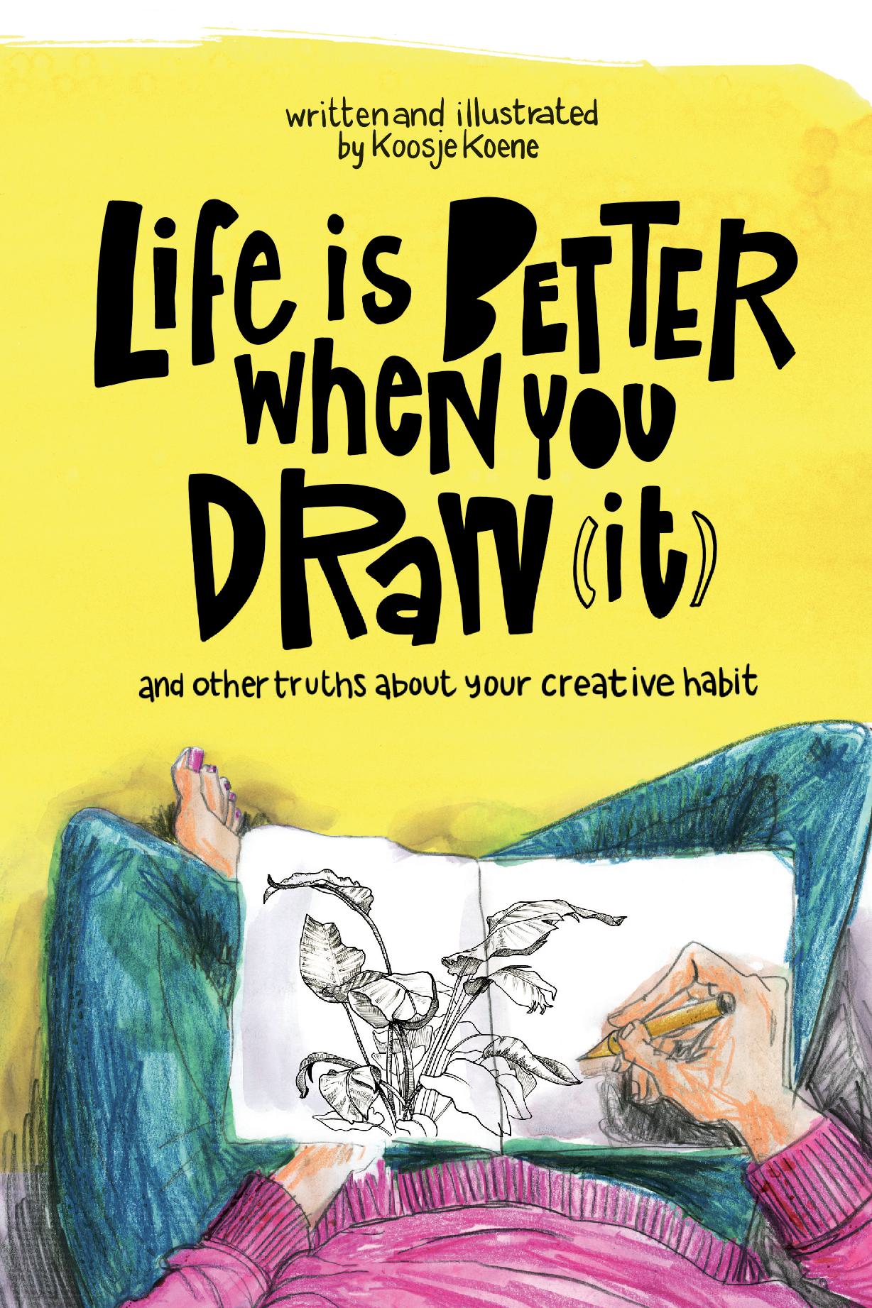Life Is Better When You Draw It