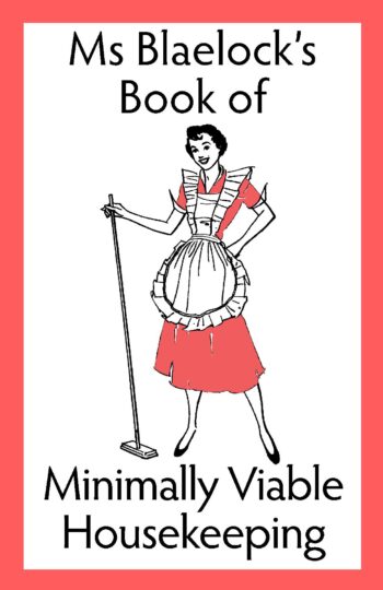 Minimally Viable Housekeeping