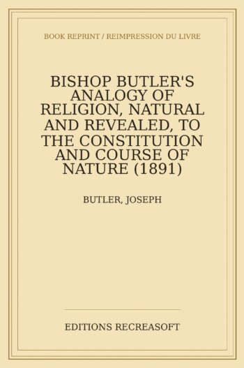 Bishop Butler's Analogy of Religion, Natural and Revealed (1891)