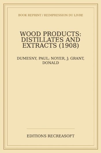 Wood Products: Distillates and Extracts (1908)