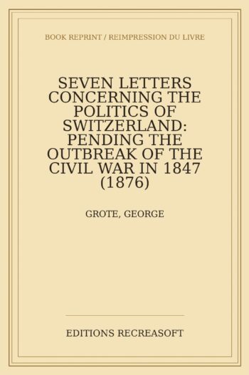 Seven Letters Concerning the Politics of Switzerland (1876)