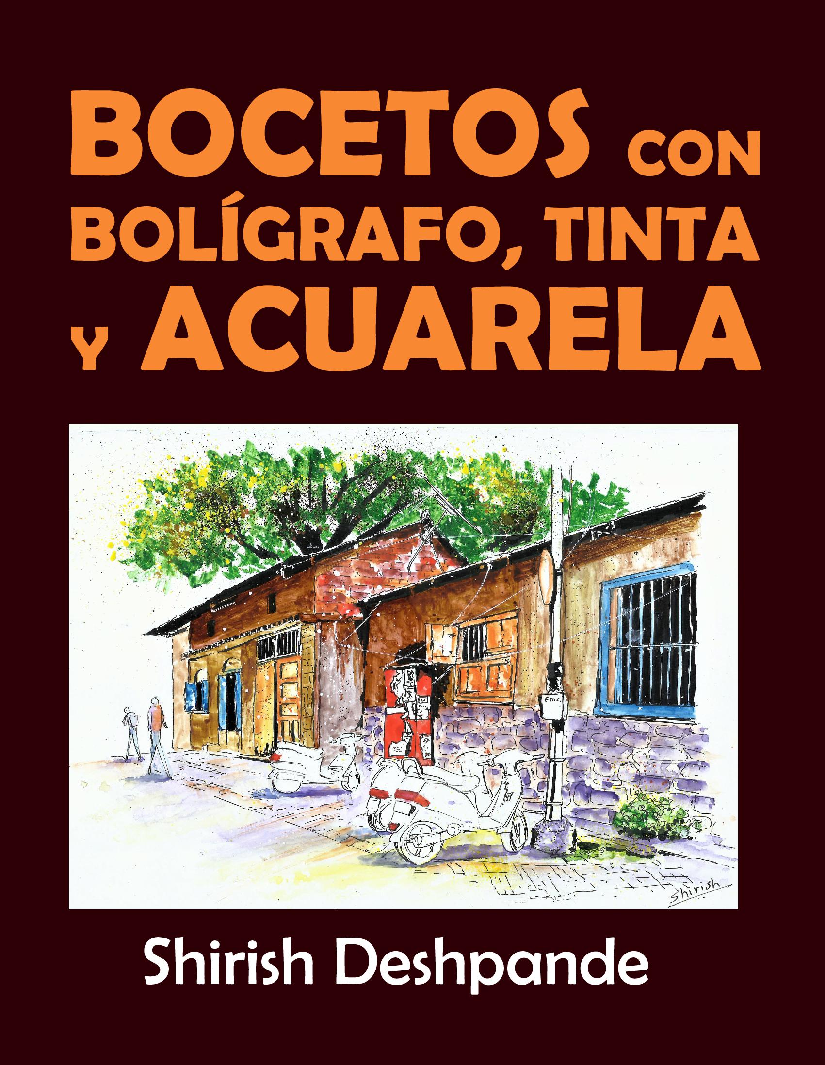 Bocetos con bolígrafo, tinta y acuarela: Aprende a dibujar y pintar paso a paso ilustraciones impresionantes con 10 ejercicios