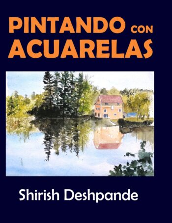 Pintando con acuarelas: Aprende a pintar asombrosas pinturas con acuarelas con 10 ejercicios paso a paso