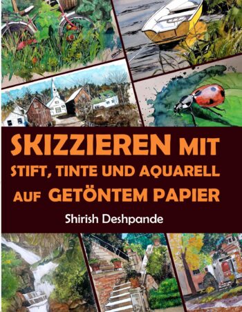 Skizzieren mit Stift, Tinte und Aquarell auf getöntem Papier: Lerne das Zeichnen und Malen von außergewöhnlichen Illustrationen in 10 Schritt-für-Schritt-Übungen
