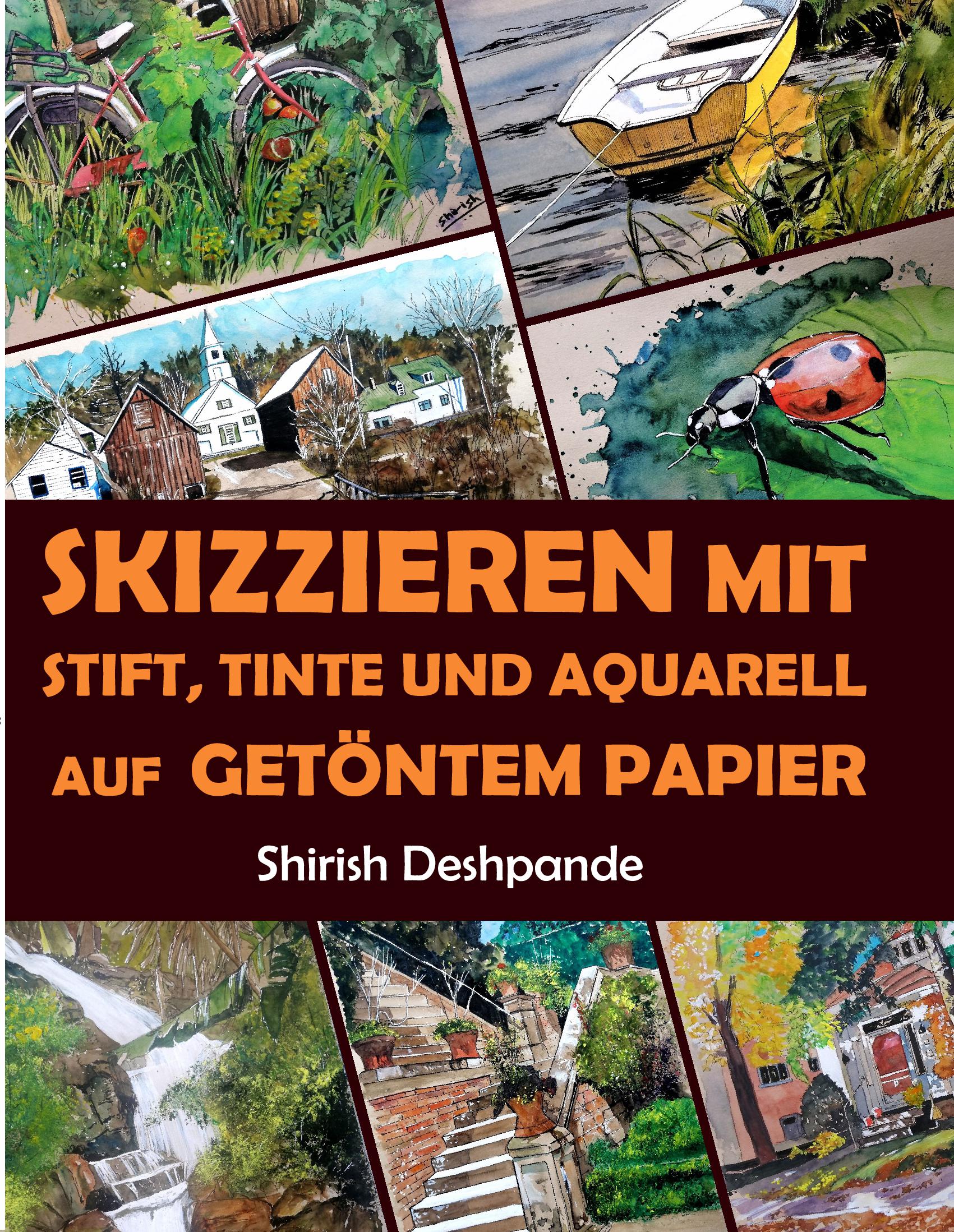 Skizzieren mit Stift, Tinte und Aquarell auf getöntem Papier: Lerne das Zeichnen und Malen von außergewöhnlichen Illustrationen in 10 Schritt-für-Schritt-Übungen