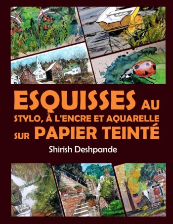 Esquisses au stylo, à l'encre et à l'aquarelle sur papier teinté: Apprendre à dessiner et peindre de merveilleuses illustrations en 10 exercices étape-par-étape