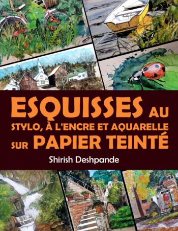 Esquisses au stylo, à l'encre et à l'aquarelle sur papier teinté: Apprendre à dessiner et peindre de merveilleuses illustrations en 10 exercices étape-par-étape
