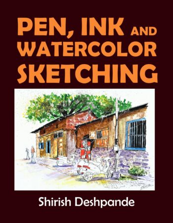 Pen, Ink and Watercolor Sketching: Learn to Draw and Paint Stunning Illustrations in 10 Step-by-Step Exercises