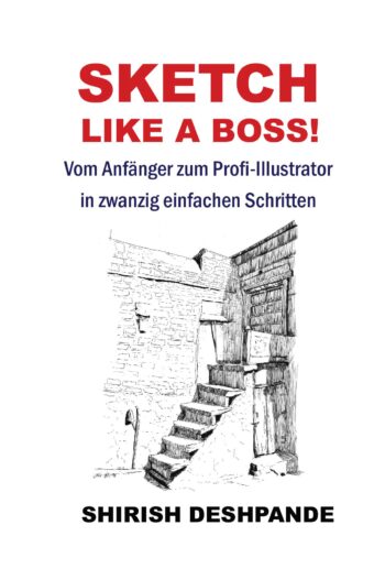 Sketch like a Boss!: Vom Anfänger zum Profi-Illustrator in zwanzig einfachen Schritten