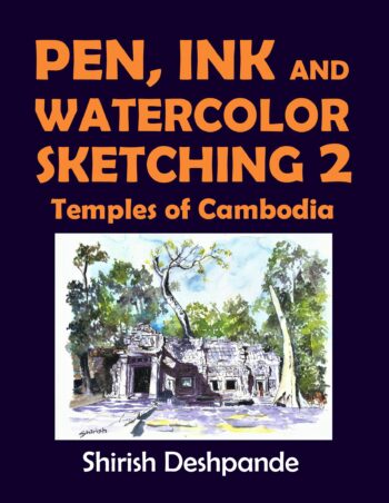 Pen, Ink and Watercolor Sketching 2 - Temples of Cambodia: Learn to Draw and Paint Stunning Illustrations in 10 Step-by-Step Exercise