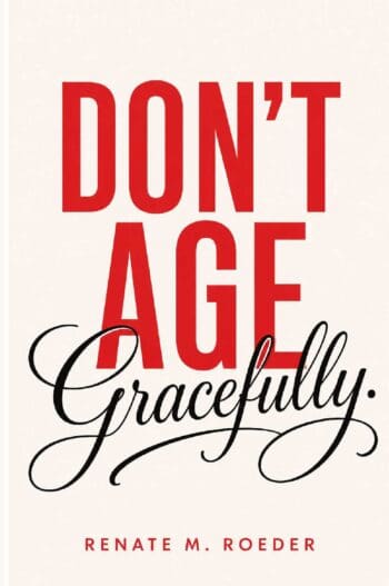 Don't Age Gracefully